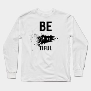 Be you Tiful Long Sleeve T-Shirt